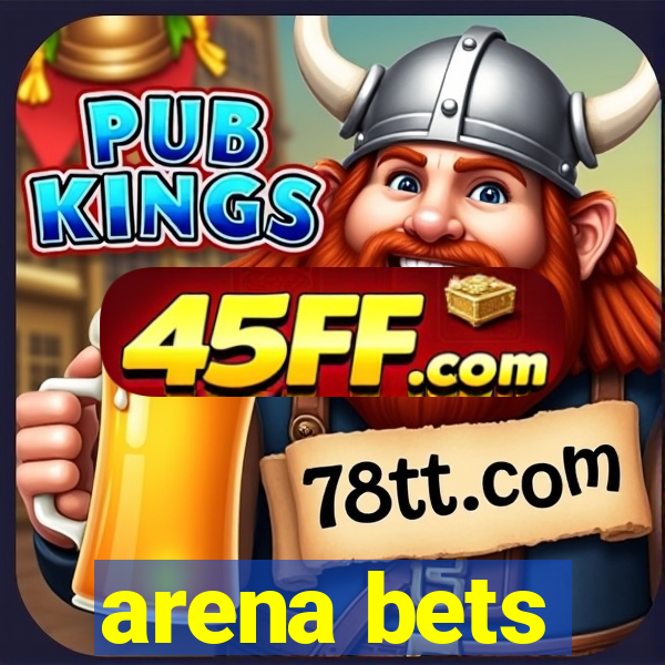 arena bets